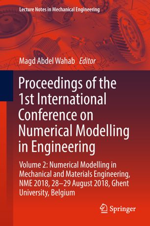 Proceedings Of The 1st International Conference On Numerical Modelling In Engineering Volume 2 Numerical Modelling In Mechanical And Materials Engineering Nme 2018 2829 August 2018 Ghent University Belgium 1st Ed Magd Abdel Wahab