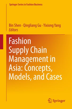 Fashion Supply Chain Management In Asia Concepts Models And Cases 1st Ed Bin Shen