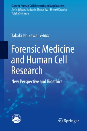 Forensic Medicine And Human Cell Research New Perspective And Bioethics 1st Ed Takaki Ishikawa