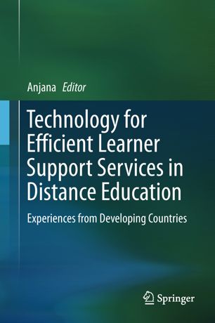 Technology For Efficient Learner Support Services In Distance Education Experiences From Developing Countries 1st Ed Anjana