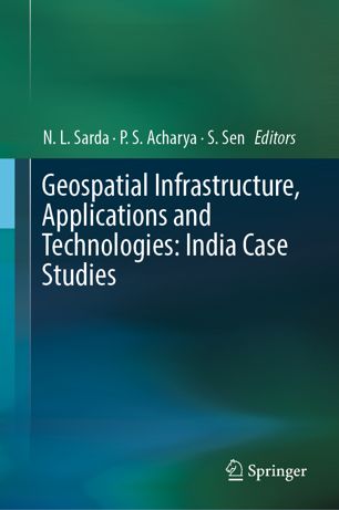 Geospatial Infrastructure Applications And Technologies India Case Studies 1st Ed Nl Sarda