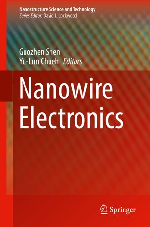 Nanowire Electronics 1st Ed Guozhen Shen Yulun Chueh