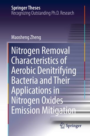 Nitrogen Removal Characteristics Of Aerobic Denitrifying Bacteria And Their Applications In Nitrogen Oxides Emission Mitigation 1st Ed Maosheng Zheng