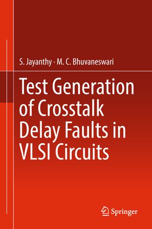 Test Generation Of Crosstalk Delay Faults In Vlsi Circuits 1st Ed S Jayanthy