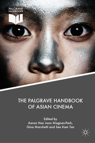 The Palgrave Handbook Of Asian Cinema 1st Ed Aaron Han Joon Magnanpark