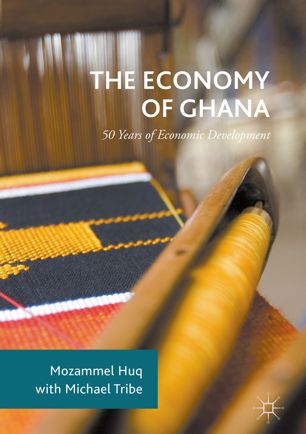 The Economy Of Ghana 50 Years Of Economic Development 1st Ed Mozammel Huq