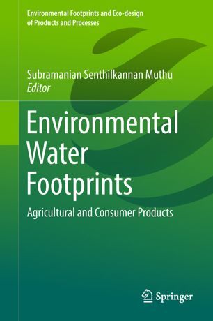 Environmental Water Footprints Agricultural And Consumer Products 1st Ed Subramanian Senthilkannan Muthu