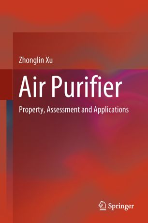 Air Purifier Property Assessment And Applications 1st Ed Zhonglin Xu