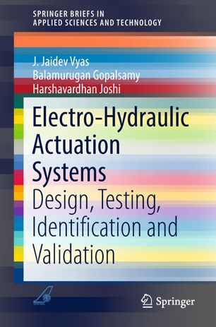 Electrohydraulic Actuation Systems Design Testing Identification And Validation 1st Ed J Jaidev Vyas
