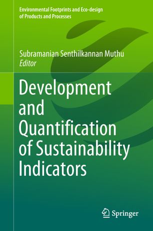 Development And Quantification Of Sustainability Indicators 1st Ed Subramanian Senthilkannan Muthu