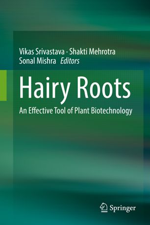 Hairy Roots An Effective Tool Of Plant Biotechnology 1st Ed Vikas Srivastava