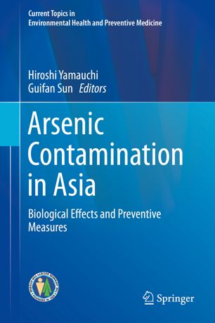 Arsenic Contamination In Asia Biological Effects And Preventive Measures 1st Ed Hiroshi Yamauchi
