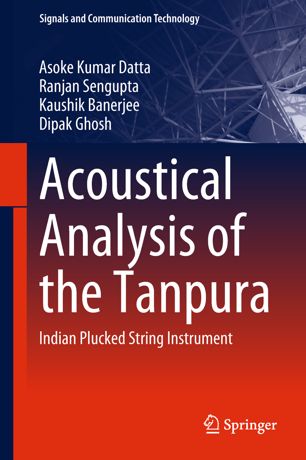 Acoustical Analysis Of The Tanpura Indian Plucked String Instrument 1st Ed Asoke Kumar Datta