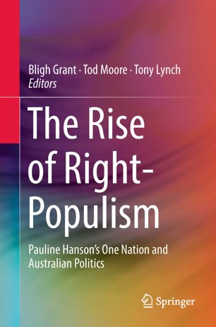 The Rise Of Rightpopulism Pauline Hansons One Nation And Australian Politics 1st Ed Bligh Grant