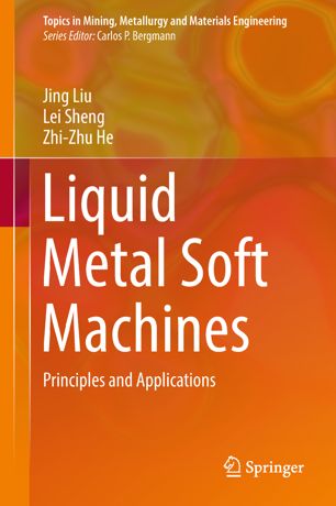 Liquid Metal Soft Machines Principles And Applications 1st Ed Jing Liu