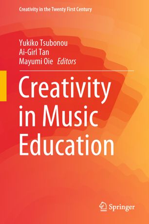 Creativity In Music Education 1st Ed Yukiko Tsubonou Aigirl Tan