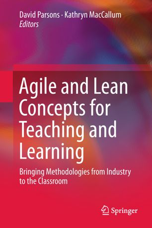 Agile And Lean Concepts For Teaching And Learning Bringing Methodologies From Industry To The Classroom 1st Ed David Parsons