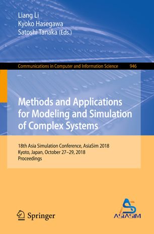 Methods And Applications For Modeling And Simulation Of Complex Systems 18th Asia Simulation Conference Asiasim 2018 Kyoto Japan October 2729 2018 Proceedings 1st Ed Liang Li
