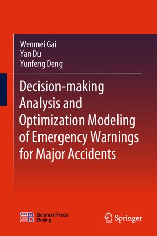 Decisionmaking Analysis And Optimization Modeling Of Emergency Warnings For Major Accidents 1st Ed Wenmei Gai