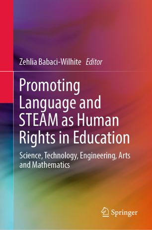 Promoting Language And Steam As Human Rights In Education Science Technology Engineering Arts And Mathematics 1st Ed Zehlia Babaciwilhite