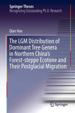 The Lgm Distribution Of Dominant Tree Genera In Northern Chinas Foreststeppe Ecotone And Their Postglacial Migration 1st Ed Qian Hao