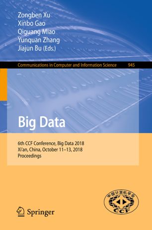 Big Data 6th Ccf Conference Big Data 2018 Xian China October 1113 2018 Proceedings 1st Ed Zongben Xu