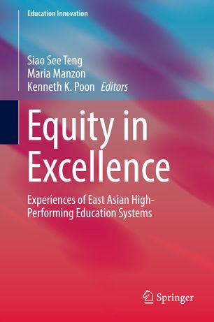 Equity In Excellence Experiences Of East Asian Highperforming Education Systems 1st Ed Siao See Teng