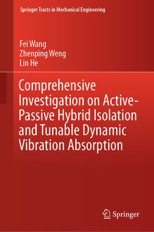 Comprehensive Investigation On Activepassive Hybrid Isolation And Tunable Dynamic Vibration Absorption 1st Ed Fei Wang