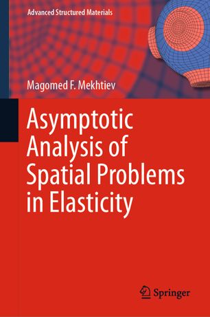 Asymptotic Analysis Of Spatial Problems In Elasticity 1st Ed Magomed F Mekhtiev
