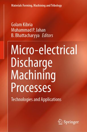 Microelectrical Discharge Machining Processes Technologies And Applications 1st Ed Golam Kibria