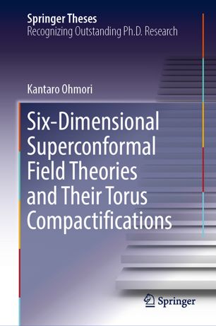 Sixdimensional Superconformal Field Theories And Their Torus Compactifications 1st Ed Kantaro Ohmori
