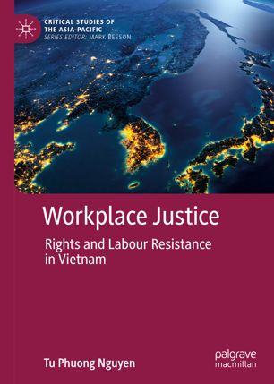 Workplace Justice Rights And Labour Resistance In Vietnam 1st Ed Tu Phuong Nguyen