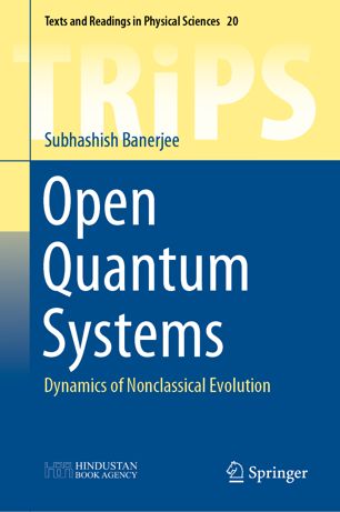 Open Quantum Systems Dynamics Of Nonclassical Evolution 1st Ed Subhashish Banerjee