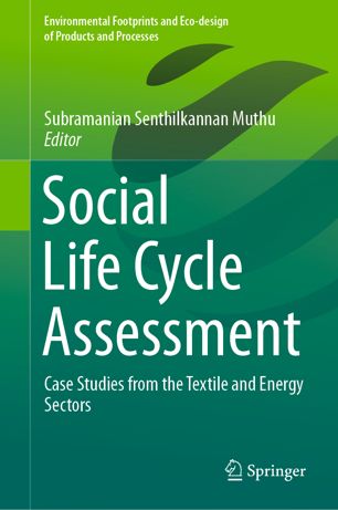 Social Life Cycle Assessment Case Studies From The Textile And Energy Sectors 1st Ed Subramanian Senthilkannan Muthu