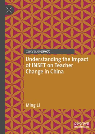 Understanding The Impact Of Inset On Teacher Change In China 1st Ed Ming Li