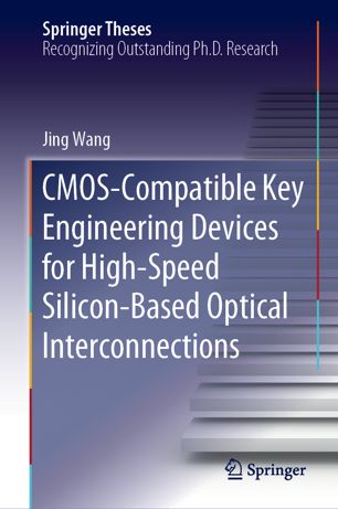 Cmoscompatible Key Engineering Devices For Highspeed Siliconbased Optical Interconnections 1st Ed Jing Wang