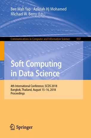 Soft Computing In Data Science 4th International Conference Scds 2018 Bangkok Thailand August 1516 2018 Proceedings 1st Ed Bee Wah Yap