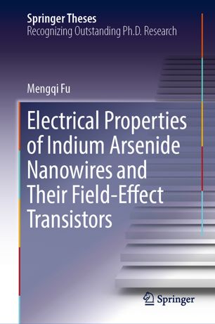 Electrical Properties Of Indium Arsenide Nanowires And Their Fieldeffect Transistors 1st Ed Mengqi Fu
