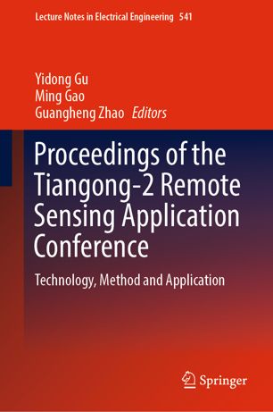 Proceedings Of The Tiangong2 Remote Sensing Application Conference Technology Method And Application 1st Ed Yidong Gu