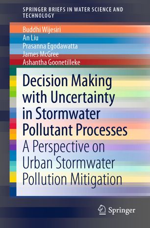 Decision Making With Uncertainty In Stormwater Pollutant Processes A Perspective On Urban Stormwater Pollution Mitigation 1st Ed Buddhi Wijesiri