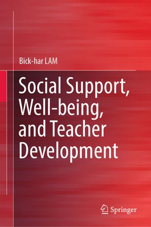 Social Support Wellbeing And Teacher Development 1st Ed Bickhar Lam