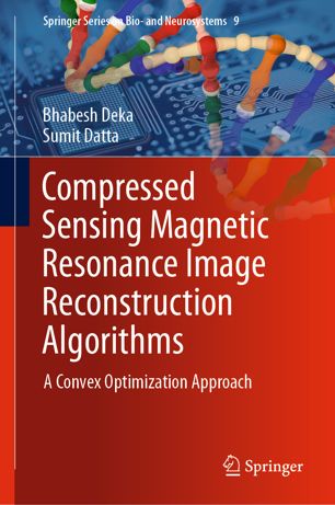 Compressed Sensing Magnetic Resonance Image Reconstruction Algorithms A Convex Optimization Approach 1st Ed Bhabesh Deka