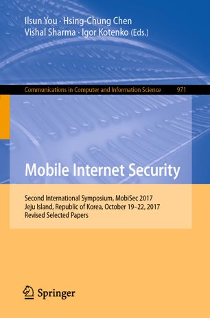 Mobile Internet Security Second International Symposium Mobisec 2017 Jeju Island Republic Of Korea October 1922 2017 Revised Selected Papers 1st Ed Ilsun You