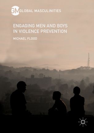 Engaging Men And Boys In Violence Prevention 1st Ed Michael Flood