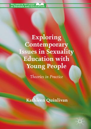 Exploring Contemporary Issues In Sexuality Education With Young People Theories In Practice 1st Ed Kathleen Quinlivan