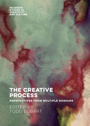 The Creative Process Perspectives From Multiple Domains 1st Ed Todd Lubart