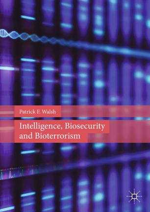 Intelligence Biosecurity And Bioterrorism 1st Ed Patrick F Walsh