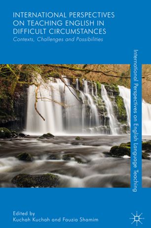 International Perspectives On Teaching English In Difficult Circumstances Contexts Challenges And Possibilities 1st Ed Kuchah Kuchah