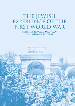 The Jewish Experience Of The First World War 1st Ed Edward Madigan
