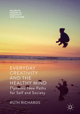 Everyday Creativity And The Healthy Mind Dynamic New Paths For Self And Society 1st Ed Ruth Richards